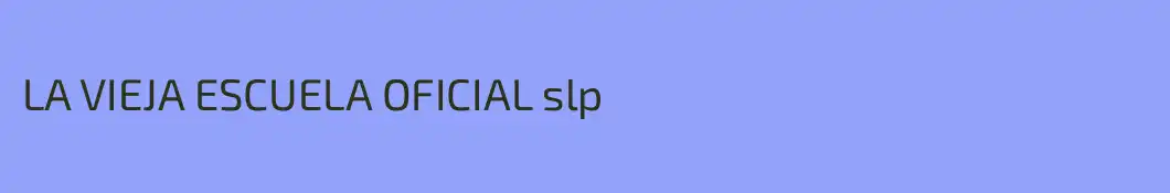 LA VIEJA ESCUELA OFICIAL slp